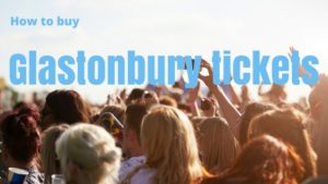 how-to-buy-glastonbury-tickets-3